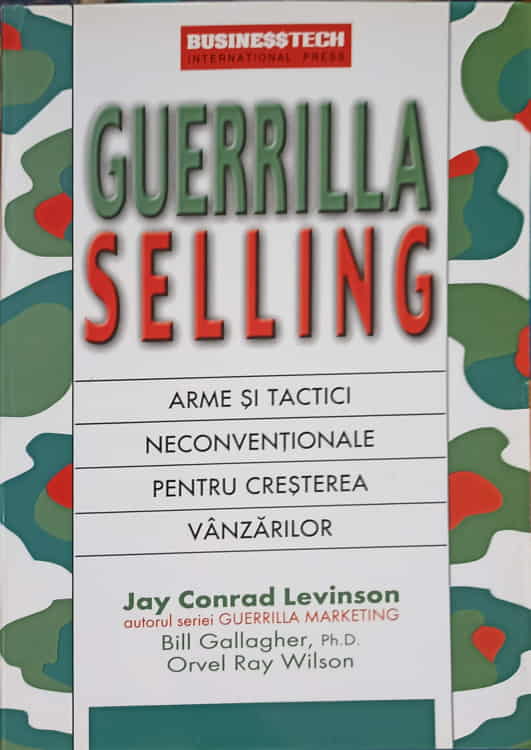 Guerrilla Selling. Arme Si Tactici Neconventionale Pentru Crestere Vanzarilor