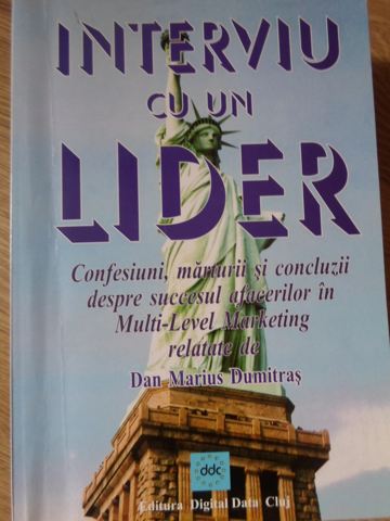 Vezi detalii pentru Interviu Cu Un Lider. Confesiuni, Marturii Si Concluzii Despre Succesul Afacerilor In Multi-level Ma