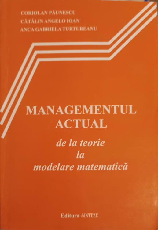 Vezi detalii pentru Managementul Actual De La Teorie La Modelare Matematica