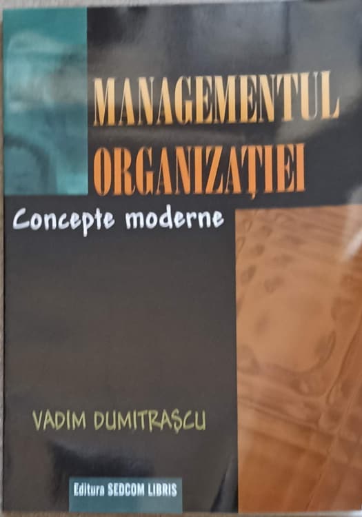 Vezi detalii pentru Managementul Organizatiei. Concepte Moderne