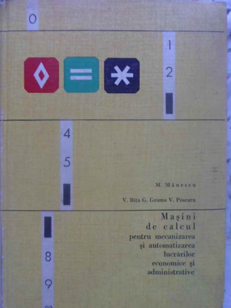 Masini De Calcul Pentru Mecanizarea Si Automatizarea Lucrarilor Economice Si Administrative