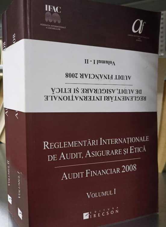 Vezi detalii pentru Reglementari Internationale De Audit, Asigurare Si Etica. Audit Financiar 2008 Vol.1-2