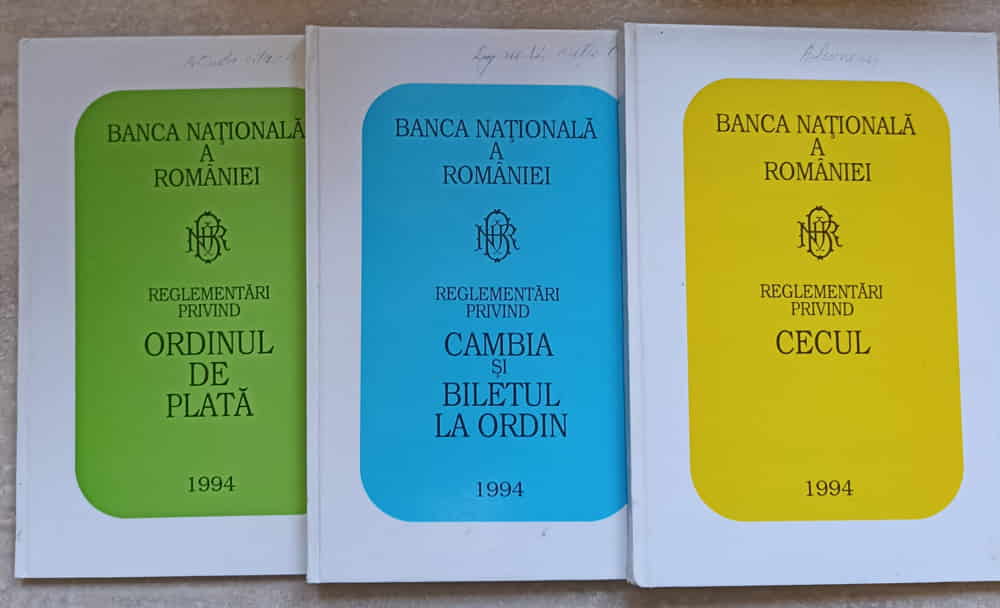 Reglementari Privind Cecul. Reglementari Privind Cambia Si Biletul La Ordin. Reglementari Privind Ordinul De Plata Vol.1-3