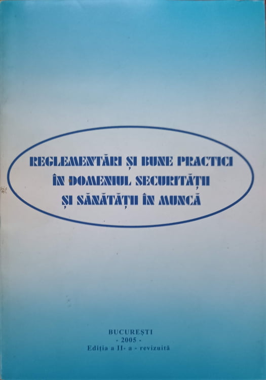 Reglementari Si Bune Practici In Domeniul Securitatii Si Sanatatii In Munca