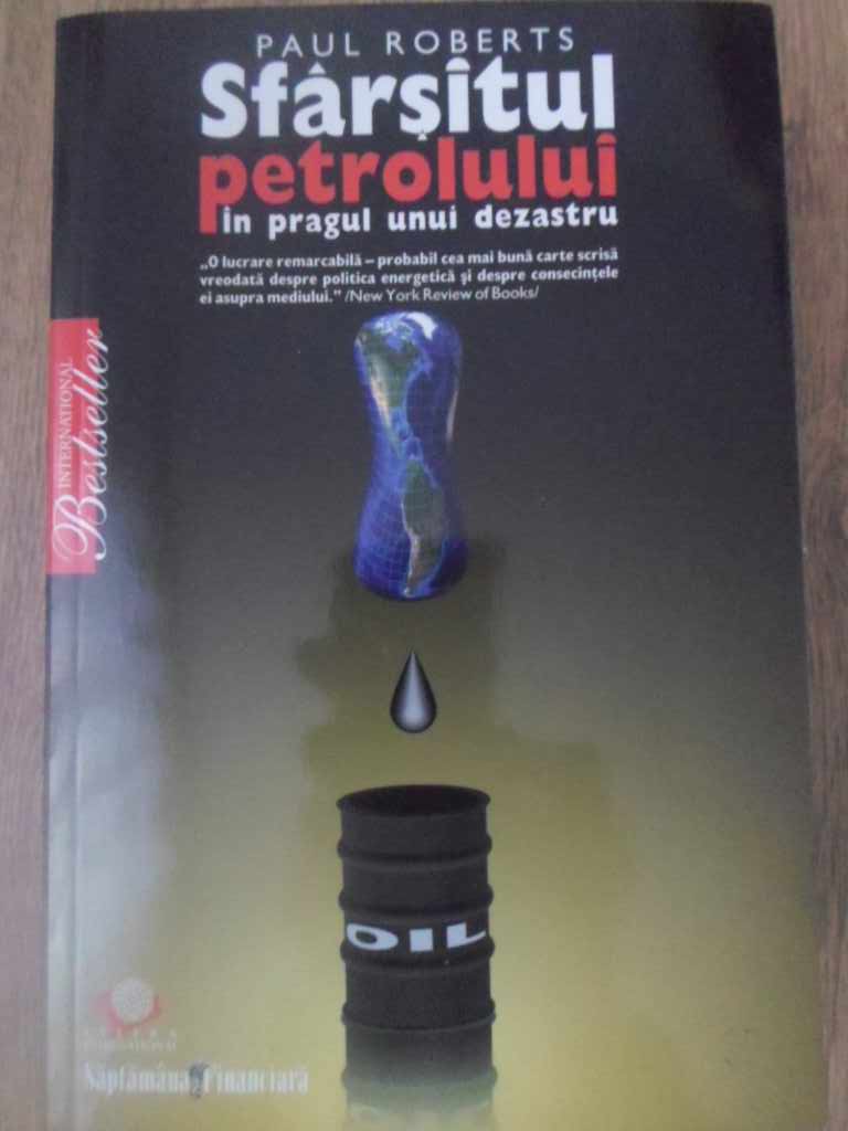 Sfarsitul Petrolului. In Pragul Unui Dezastru