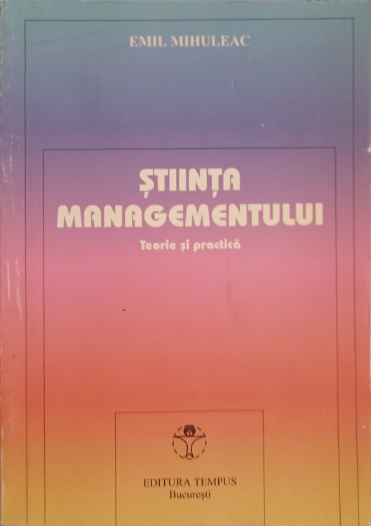 Vezi detalii pentru Stiinta Managementului. Teorie Si Practica