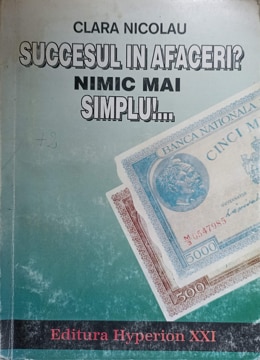 Succesul In Afaceri? Nimic Mai Simplu!...