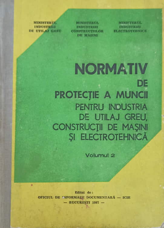 Normativ De Protectie A Muncii Pentru Industria De Utilaj Greu, Constructii De Masini Si Electrotehnica Vol.2