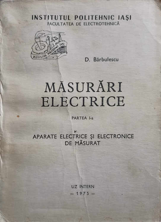 Vezi detalii pentru Masurari Electrice Partea I-a Aparate Electrice Si Electronice De Masurat