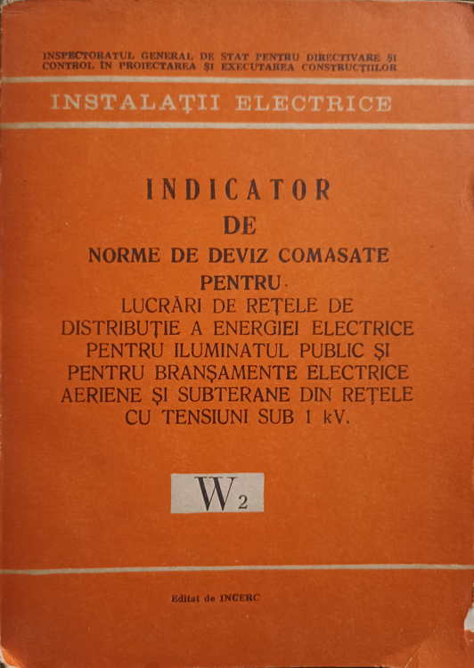 Indicator De Norme De Deviz Comasate Pentru Lucrari De Retele De Distributie A Energiei Electrice Pentru Iluminatul Public Si Pentru Bransamente Electrice Aeriene Si Subterane Din Retele Cu Tensiuni Sub 1kv. W2