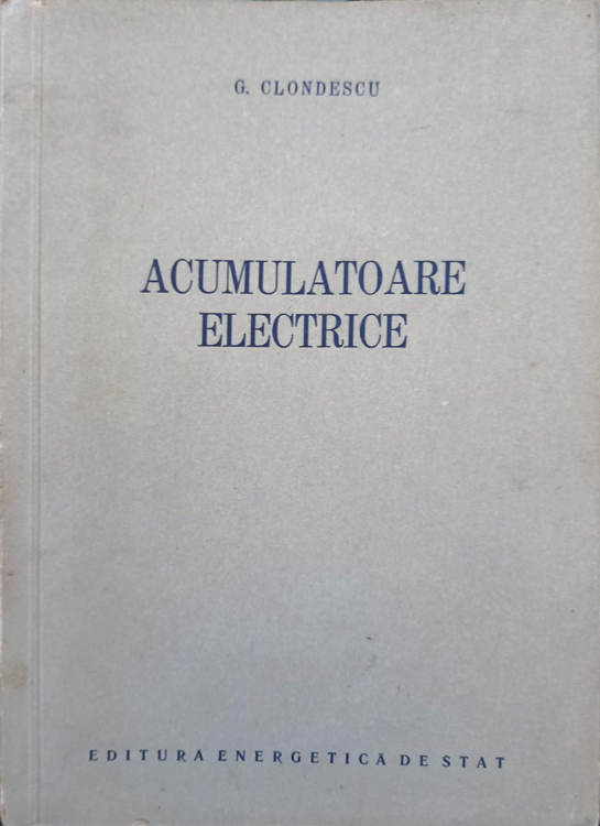 Acumulatoare Electrice. Constructie, Functionare, Exploatare Si Intretinere