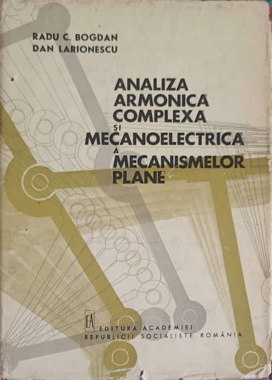 Vezi detalii pentru Analiza Armonica Complexa Si Mecanoelectrica A Mecanismelor Plane