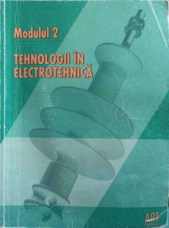 Vezi detalii pentru Modulul 2. Tehnologii In Electrotehnica