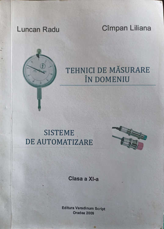 Vezi detalii pentru Tehnici De Masurare In Domeniu. Sisteme De Automatizare. Auxiliar Curricular Pentru Clasa A Xi-a