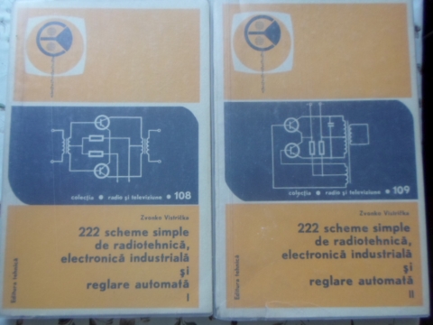 Vezi detalii pentru 222 Scheme Simple De Radiotehnica, Electronica Industriala Si Reglare Automata Vol.1-2