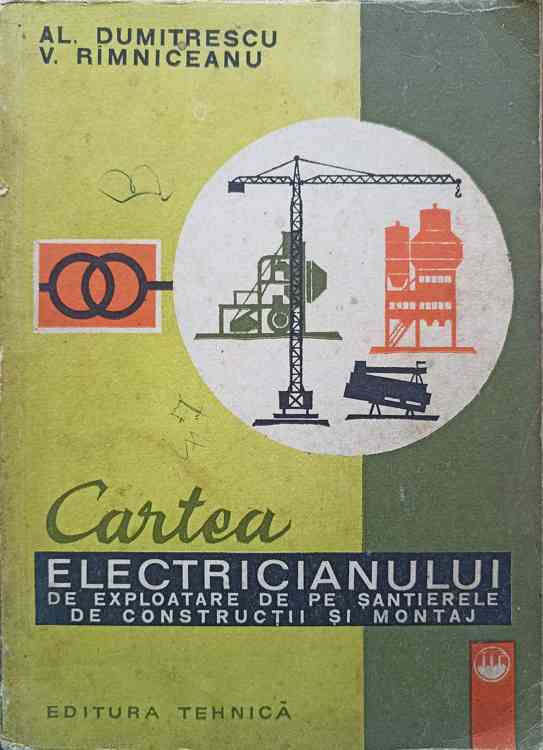 Cartea Electricianului De Exploatare De Pe Santierele De Constructii Si Montaj