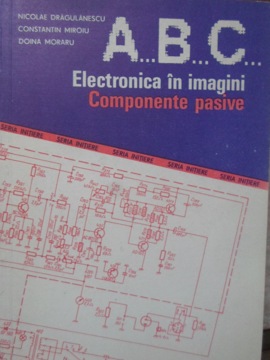 Abc Electronica In Imagini. Componente Pasive