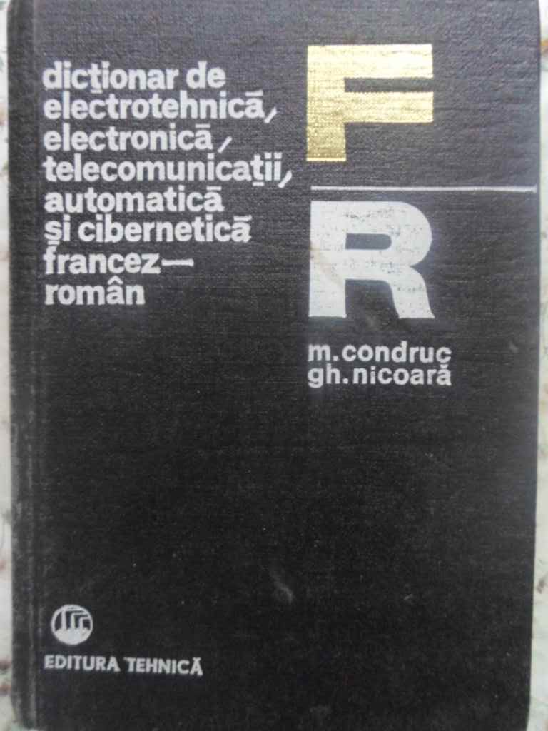 Dictionar De Electrotehnica, Electronica, Telecomunicatii, Automatica Si Cibernetica Francez-roman