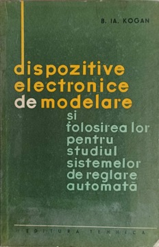 Dispozitive Electronice De Modelare Si Folosirea Lor Pentru Studiul Sistemelor De Reglare Automata