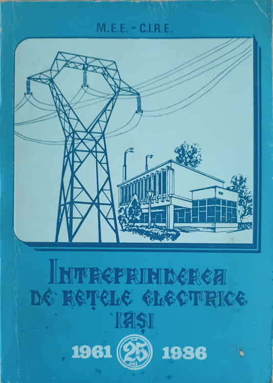 Intreprinderea De Retele Electrice Iasi La 25 Ani, 1961-1986