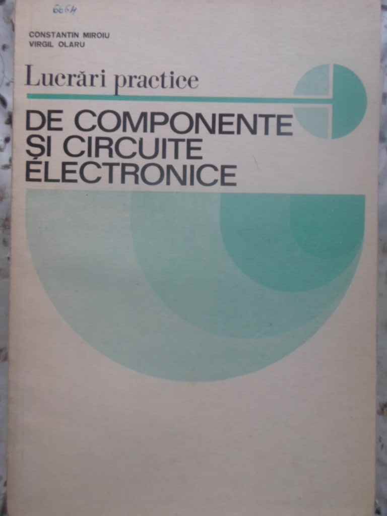 Vezi detalii pentru Lucrari Practice De Componente Si Circuite Electronice