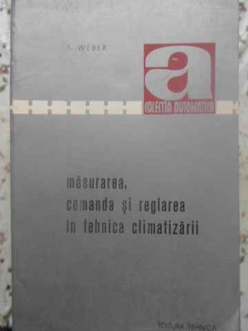 Vezi detalii pentru Masurarea, Comanda Si Reglarea In Tehnica Climatizarii