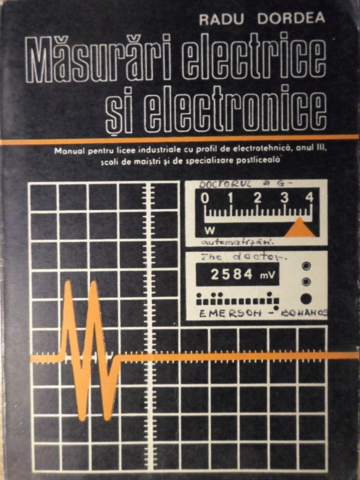 Vezi detalii pentru Masurari Electrice Si Electronice. Manual Pentru Licee Industriale Anii Iii Si Iii-iv