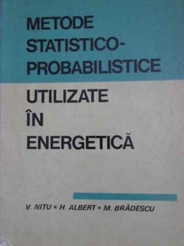 Vezi detalii pentru Metode Statistico-probabilistice Utilizate In Energetica