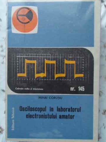 Osciloscopul In Laboratorul Electronistului Amator