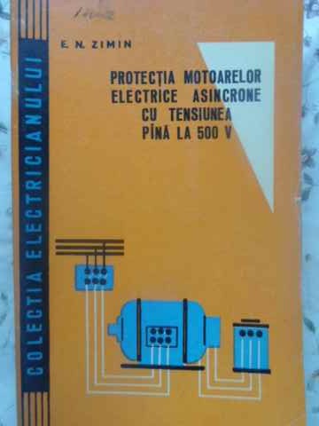 Vezi detalii pentru Protectia Motoarelor Electrice Asincrone Cu Tensiune Pana La 500 V