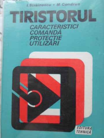 Tiristorul. Caracteristici, Comanda, Protectie, Utilizari