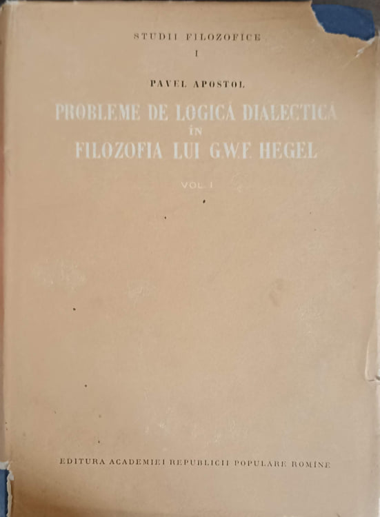 Vezi detalii pentru Probleme De Logica Dialectica In Filozofia Lui G.w.f. Hegel Vol.1