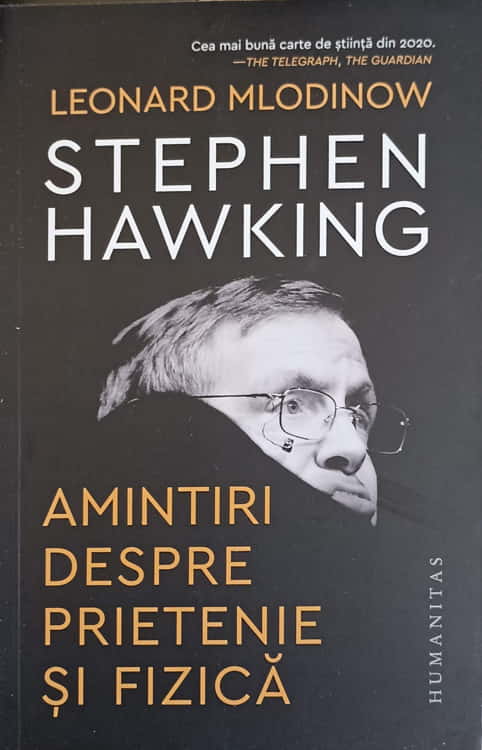 Stephen Hawking. Amintiri Despre Prietenie Si Fizica