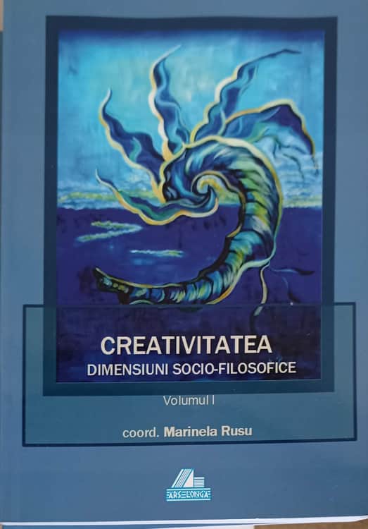 Vezi detalii pentru Creativitatea. Dimensiuni Socio-filosofice Vol.1