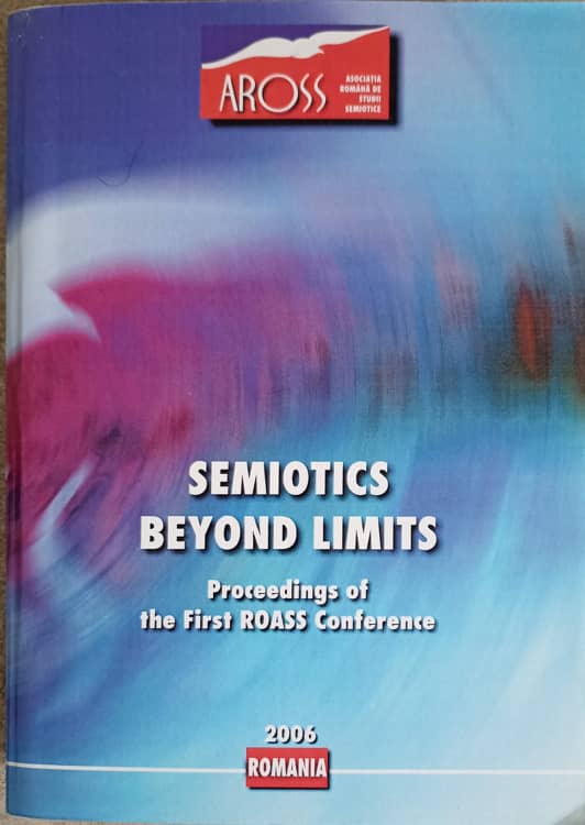 Semiotics Beyond Limits. Proceedings Of The First Roass Conference