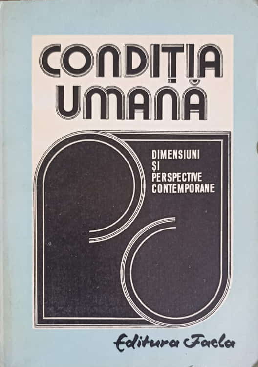 Vezi detalii pentru Conditia Umana. Dimensiuni Si Perspective Contemporane