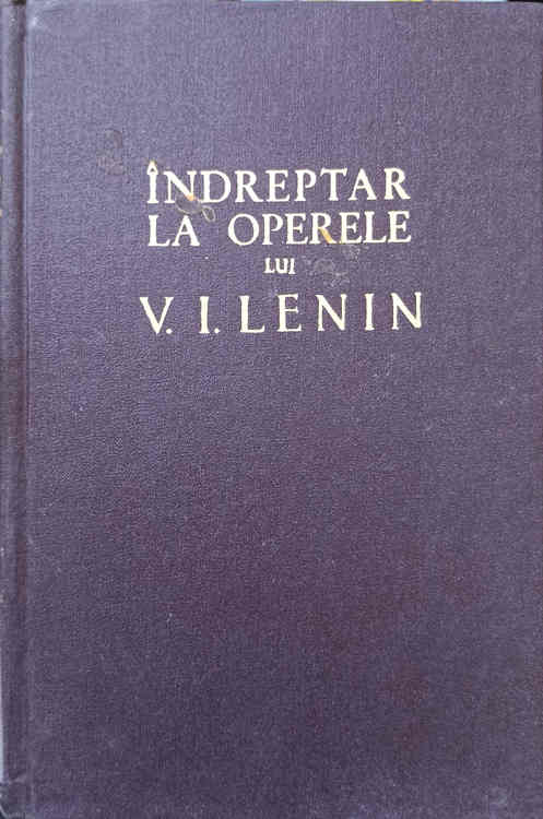 Vezi detalii pentru Indreptar La Operele Lui V.i. Lenin Partea A 2-a