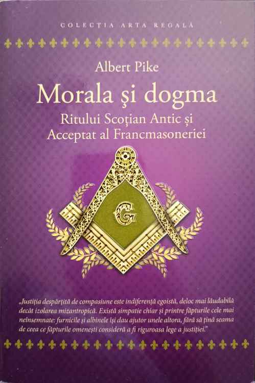 Morala Si Dogma Ritului Scotian Antic Si Acceptat Al Francmasoneriei