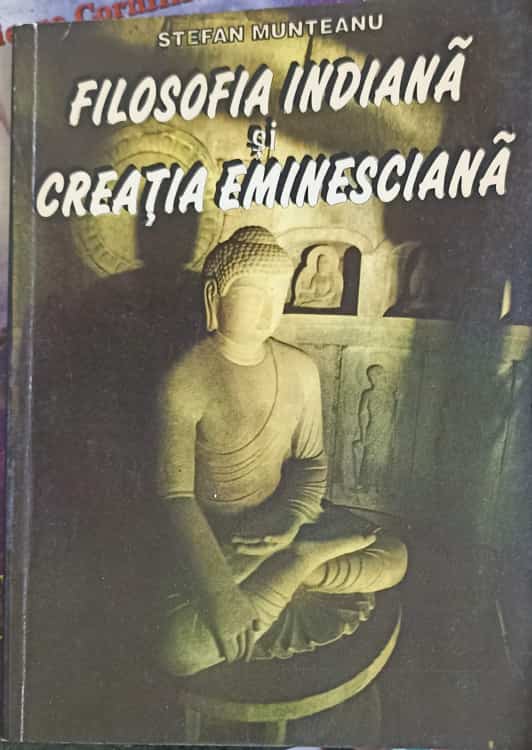 Vezi detalii pentru Filosofia Indiana Si Creatia Eminesciana