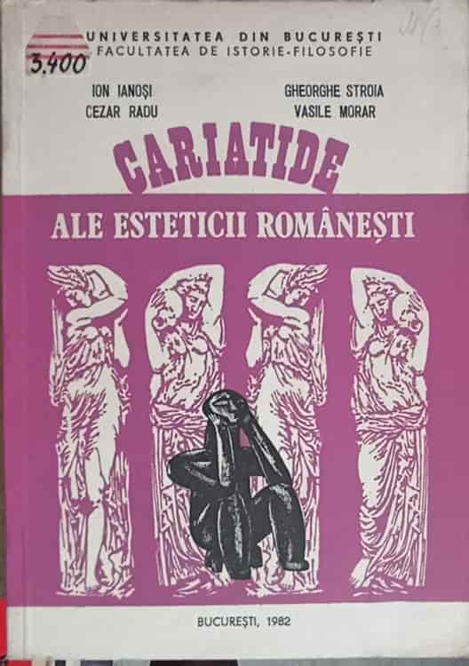 Vezi detalii pentru Cariatide Ale Esteticii Romanesti