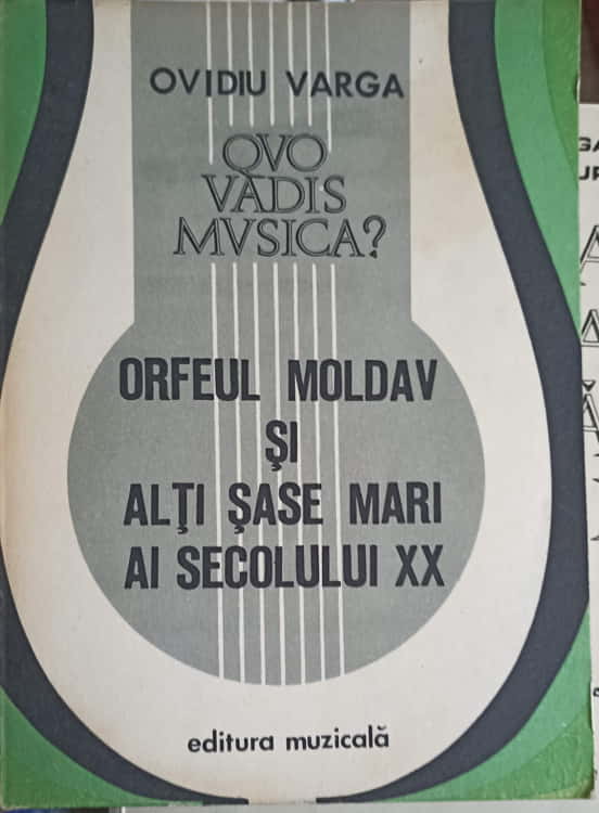 Vezi detalii pentru Quo Vadis Musica Vol.2 Orfeul Moldav Si Alti Sase Mari Ai Secolului Xx