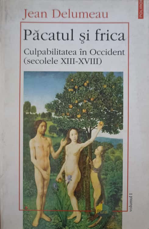 Pacatul Si Frica. Culpabilitatea In Occident Secolele Xiii-xviii Vol.1