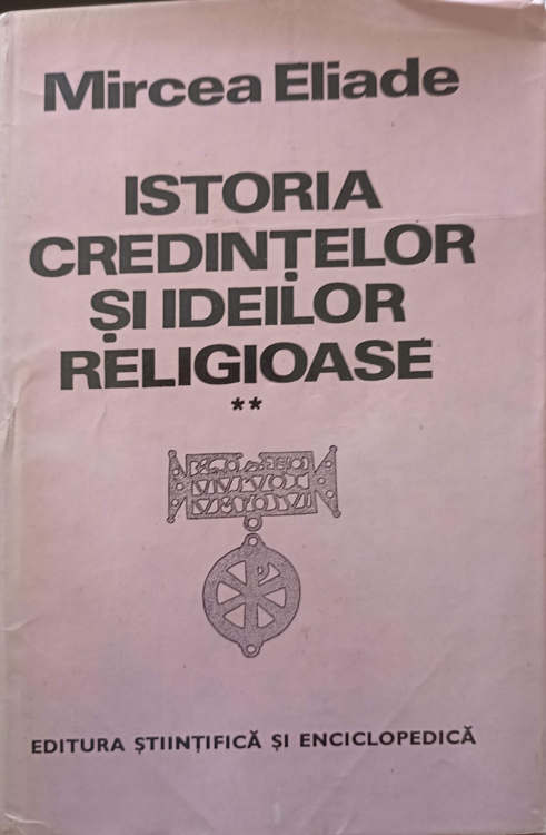 Istoria Credintelor Si Ideilor Religioase Vol.2