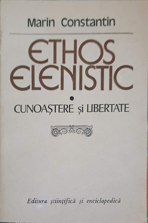 Vezi detalii pentru Ethos Elenistic. Cunoastere Si Libertate