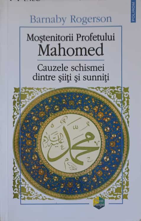 Mostenitorii Profetului Mahomed. Cauzele Schismei Dintre Siiti Si Sunniti