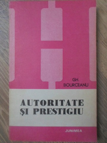 Autoritate Si Prestigiu. Eseu De Antropologie Psihosociala