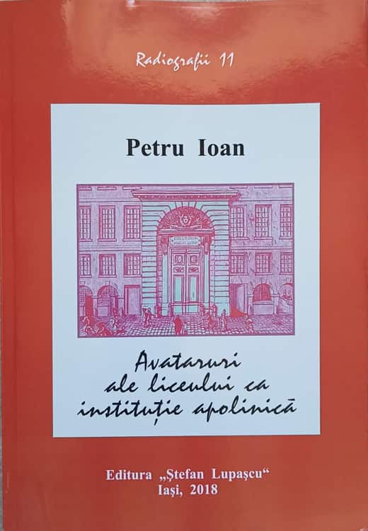 Vezi detalii pentru Avataruri Ale Liceului Ca Institutie Apolinica