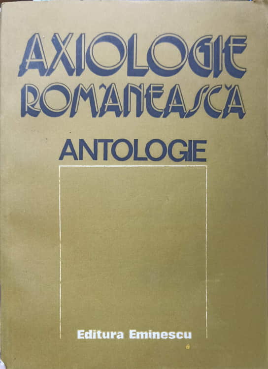 Axiologie Romaneasca. Antologie