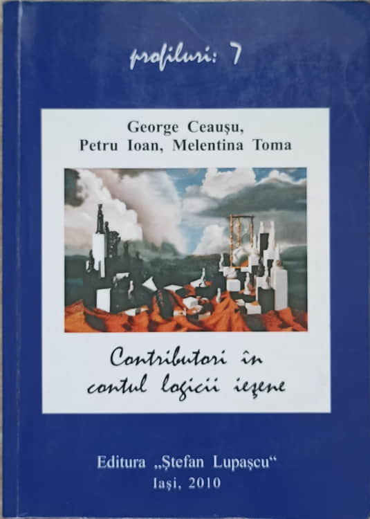 Contributori In Contul Logicii Iesene: 150 De Ani In Slujba Organon-ului, La Universitatea 