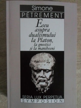 Vezi detalii pentru Eseu Asupra Dualismului La Platon, La Gnostici Si La Maniheeni